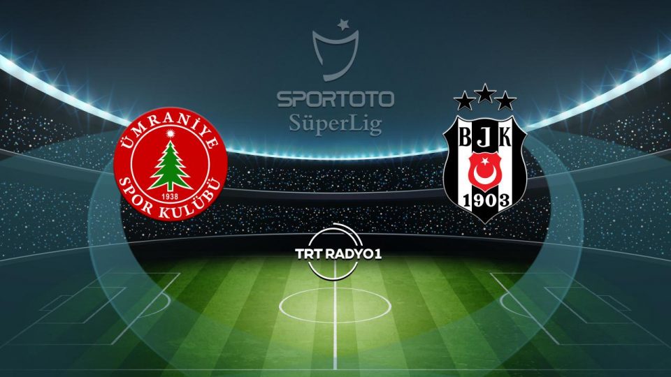 Ümraniyespor’un rakibi Beşiktaş