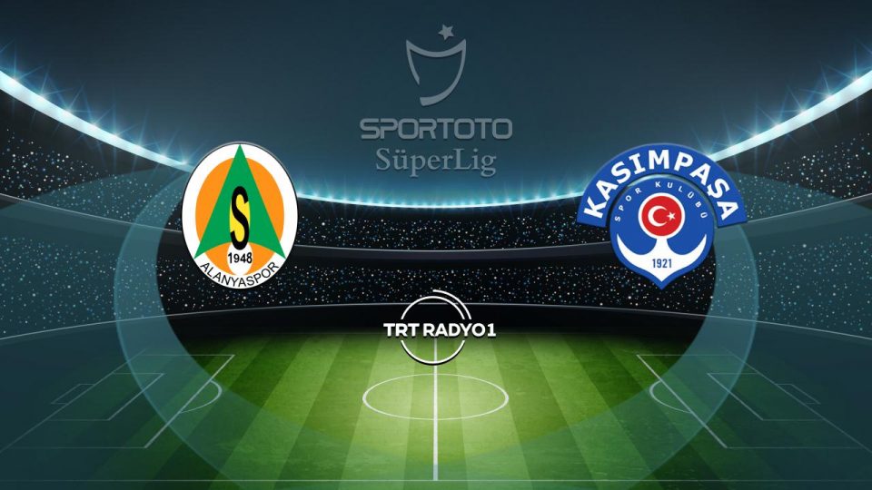 Alanyaspor Kasımpaşa ile oynayacak