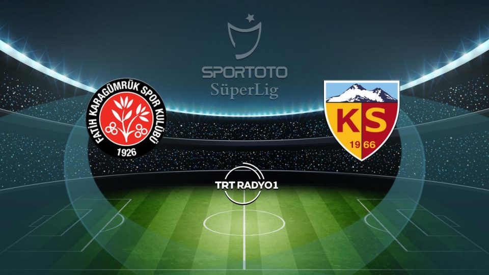 Fatih Karagümrük ile Kayserispor karşılaşacak